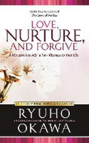 Love, Nurture, and Forgive de Ryuho Okawa