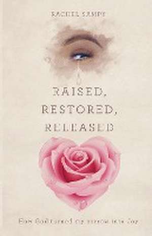 Raised, Restored, Released de Rachel Sampy