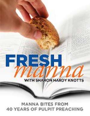 Fresh Manna with Sharon Hardy Knotts de Sharon Hardy Knotts