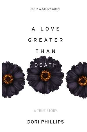 A Love Greater Than Death de Dori Phillips