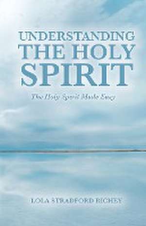 Understanding the Holy Spirit de Lola Stradford Richey