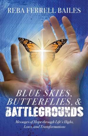 Blue Skies, Butterflies & Battlegrounds de Reba Ferrell Bailes