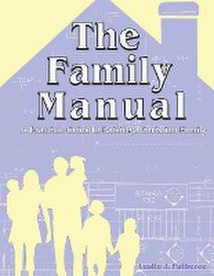 The Family Manual de Leslie J. Fatheree