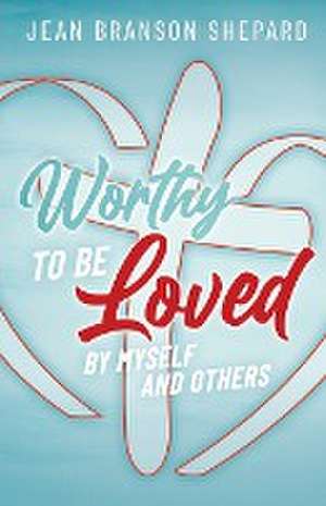 Worthy To Be Loved de Jean Branson Shepard