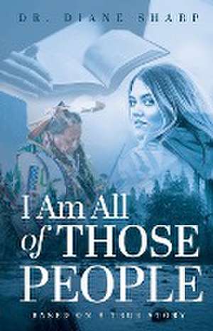 I Am All of Those People de Diane Sharp