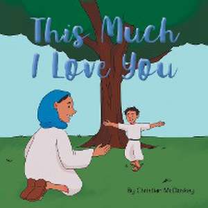 This Much I Love You de Christian McCloskey