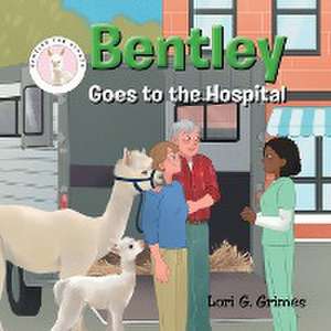 Bentley Goes to the Hospital de Lori G. Grimes