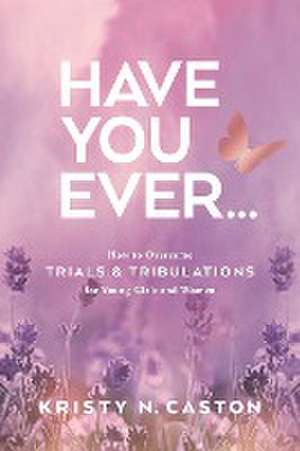 Have You Ever? de Kristy N. Caston