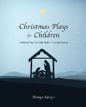 Christmas Plays for Children de Dawyn Sawyer