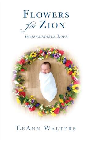 Flowers for Zion de Leann Walters