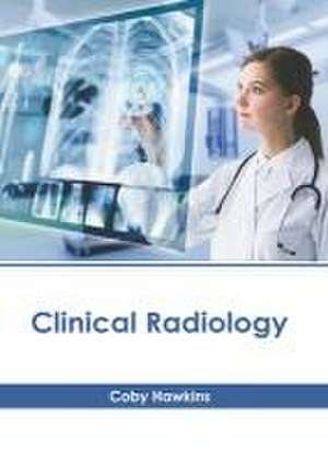 Clinical Radiology de Coby Hawkins