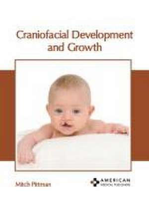 Craniofacial Development and Growth de Mitch Pittman