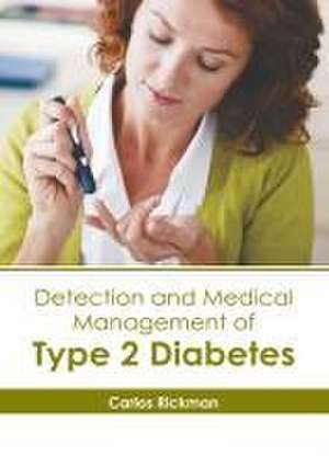 Detection and Medical Management of Type 2 Diabetes de Carlos Rickman