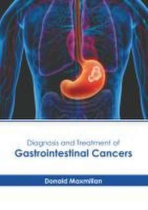 Diagnosis and Treatment of Gastrointestinal Cancers de Donald Maxmilian