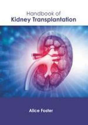 Handbook of Kidney Transplantation de Alice Foster