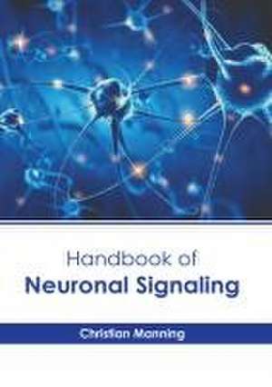 Handbook of Neuronal Signaling de Christian Manning