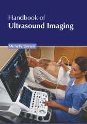 Handbook of Ultrasound Imaging de Michelle Skinner