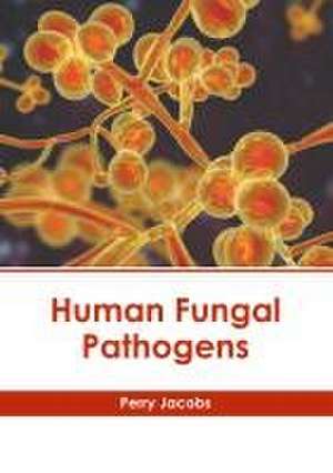 Human Fungal Pathogens de Perry Jacobs