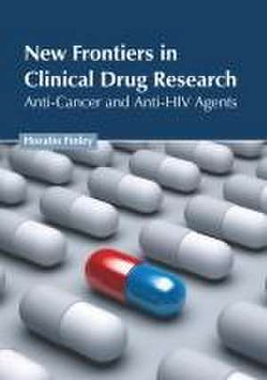 New Frontiers in Clinical Drug Research: Anti-Cancer and Anti-HIV Agents de Horatio Finley