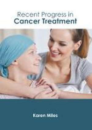 Recent Progress in Cancer Treatment de Karen Miles