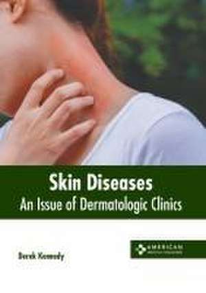 Skin Diseases: An Issue of Dermatologic Clinics de Derek Kennedy