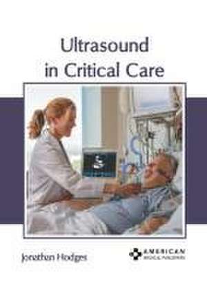 Ultrasound in Critical Care de Jonathan Hodges