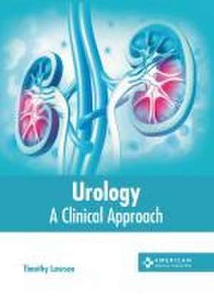 Urology: A Clinical Approach de Timothy Lawson