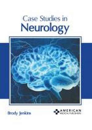 Case Studies in Neurology de Brody Jenkins