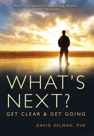 What's Next?: Get Clear and Get Going de David Zelman