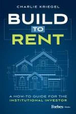 Build to Rent de Charlie Kriegel