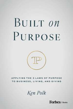Built on Purpose de Ken Polk