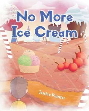 No More Ice Cream de Jessica Painter