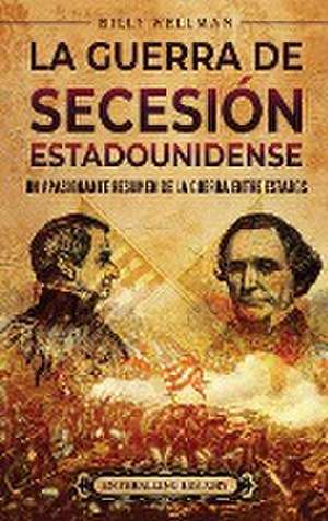 La guerra de Secesión estadounidense de Billy Wellman