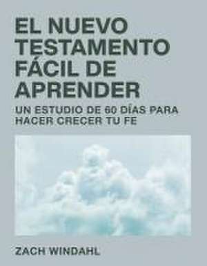 El Nuevo Testamento Fácil de Aprender de Zach Windahl