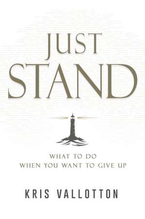 Just Stand de Kris Vallotton