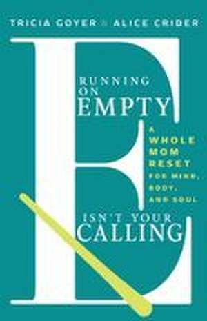 Running on Empty Isn't Your Calling de Tricia Goyer