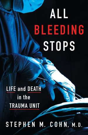 All Bleeding Stops de Stephen M Cohn