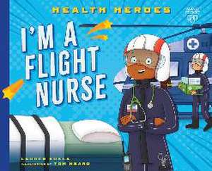 I'm a Flight Nurse de Lauren Kukla