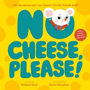 No Cheese, Please! de Nishani Reed