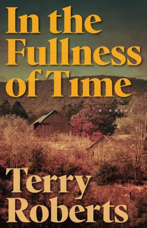 In the Fullness of Time de Terry Roberts