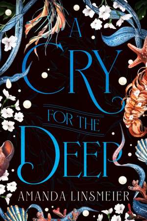 A Cry for the Deep de Amanda Linsmeier