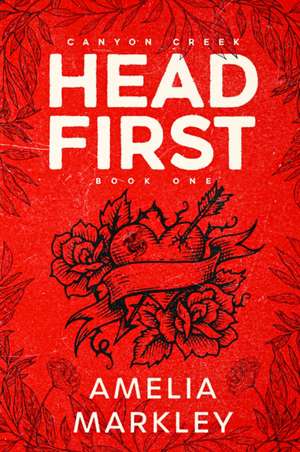 Headfirst de Amelia Markley