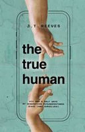 The True Human de J. T. Reeves