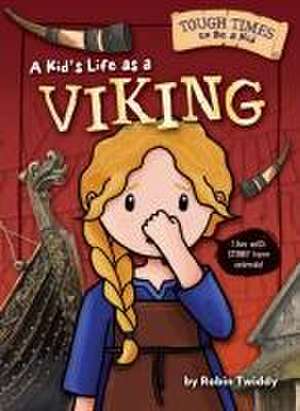 A Kid's Life as a Viking de Robin Twiddy