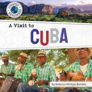 A Visit to Cuba de Rebecca Phillips-Bartlett