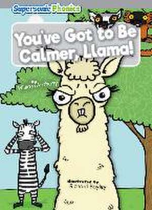 You've Got to Be Calmer, Llama! de William Anthony