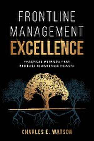 Frontline Management Excellence de Charles E. Watson