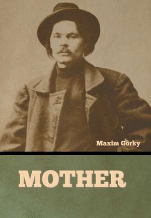 Mother de Maxim Gorky