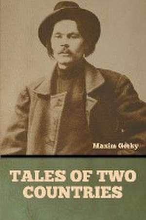 Tales of Two Countries de Maxim Gorky