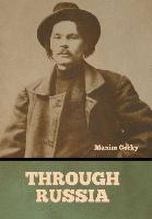 Through Russia de Maxim Gorky